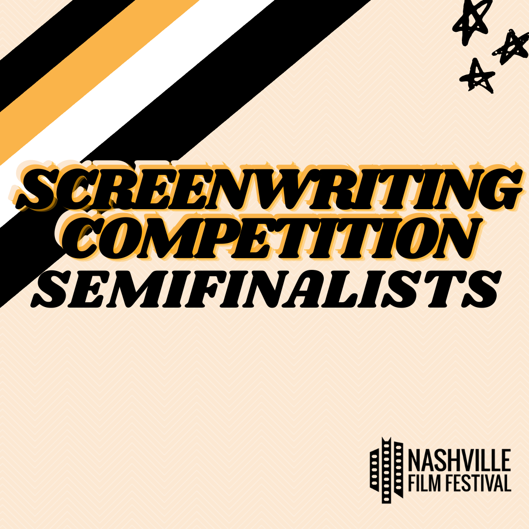 screenplay semifinalists  - NASHVILLE FILM FESTIVAL