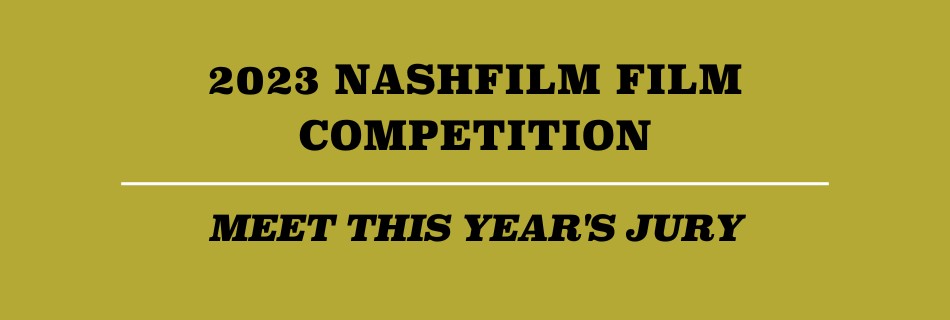 The 2023 Festival Juries NASHVILLE FILM FESTIVAL